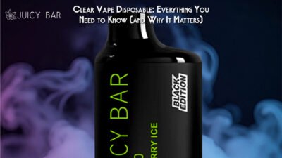 Clear Vape Disposable Everything You Need to Know (and Why It Matters)