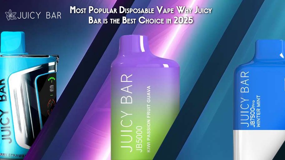 Most Popular Disposable Vape Why Juicy Bar is the Best Choice in 2025