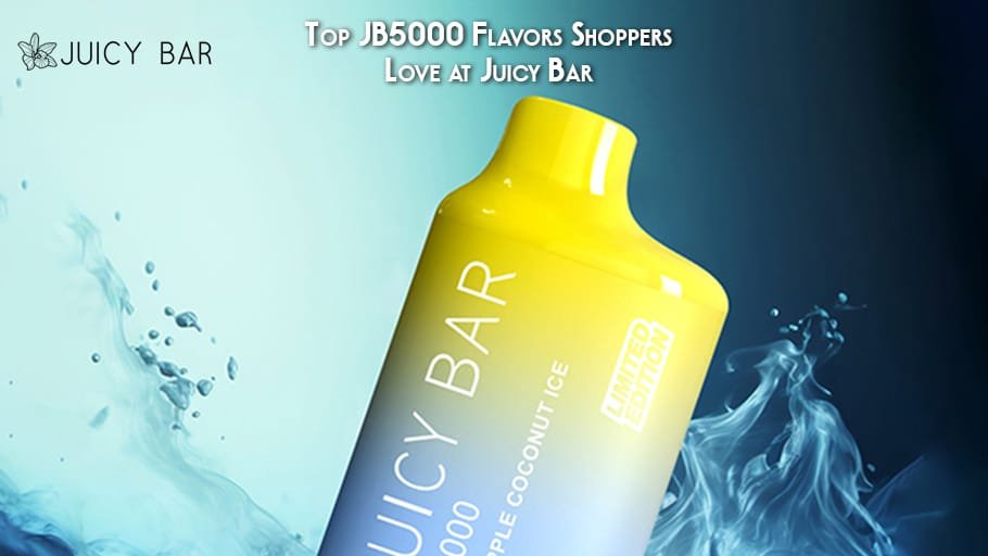 Top JB5000 Flavors Shoppers Love at Juicy Bar
