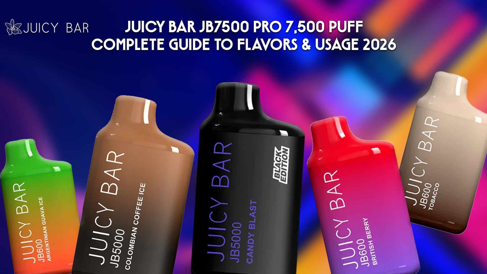 Juicy Bar JB7500 Pro 7,500 Puff Complete Guide to Flavors & Usage 2026