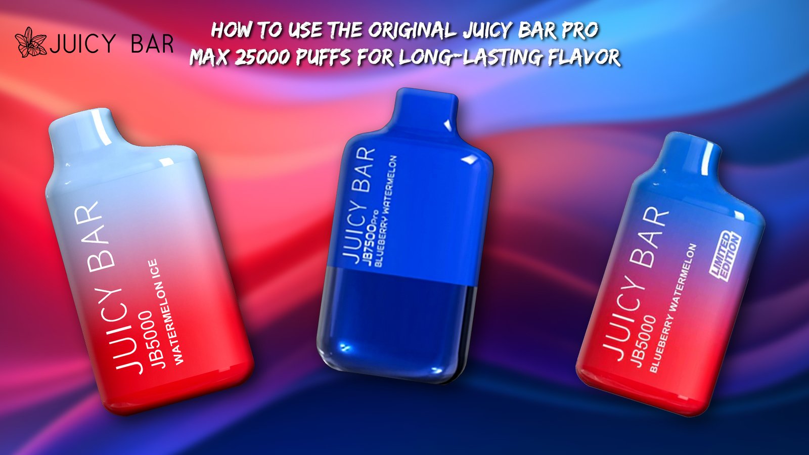 How to Use the Original Juicy Bar Pro Max 25000 Puffs for Long-Lasting Flavor